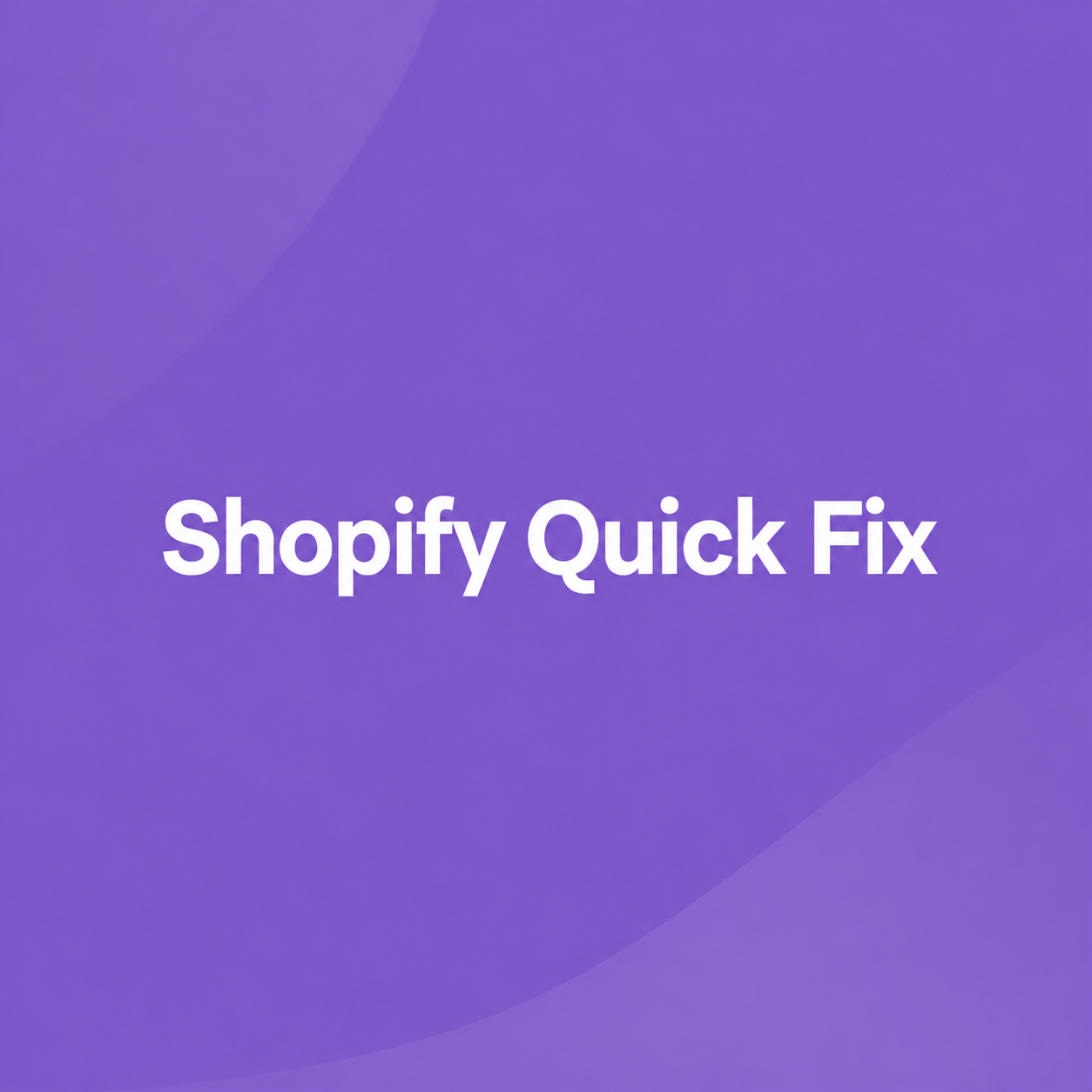 Shopify Quick Fix